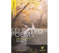 Selected Poems of John Keats: York Notes Advanced - everything you need to study and prepare for the 2027, 2028 exams