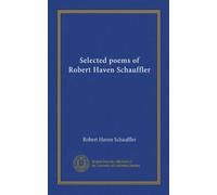 Selected poems of Robert Haven Schauffler