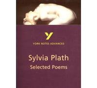Selected Poems Of Sylvia Plath (York Notes Advanced) English Literature Study Guide - For 2025, 2026 Exams