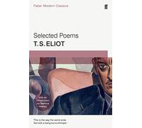 T. S. Eliot – Selected Poems of T. S. Eliot : Faber Modern Classics