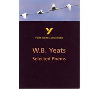 Selected Poems of W B Yeats (York Notes Advanced) English Literature Study Guide - for 2026, 2027 exams