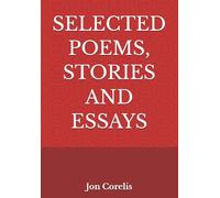Selected Poems, Stories and Essays