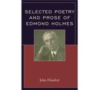 Selected Poetry and Prose of Edmond Holmes John Howlett (Auteur)