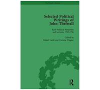 Selected Political Writings Of John Thelwall Vol 1