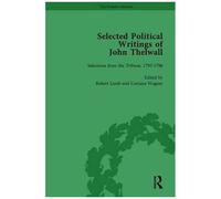 Selected Political Writings Of John Thelwall Vol 2