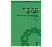 Selected Political Writings Of John Thelwall Vol 3