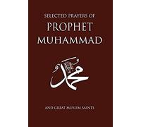 Selected Prayers Of Prophet Muhammad