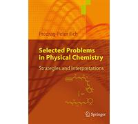 Selected Problems in Physical Chemistry: Strategies and Interpretations