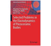 Selected Problems In The Elastodynamics Of Piezoceramic Bodies