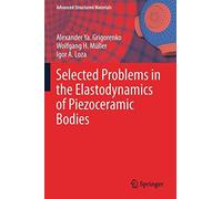 Selected Problems In The Elastodynamics Of Piezoceramic Bodies