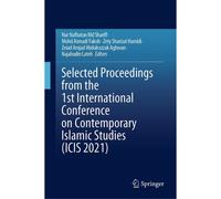 Selected Proceedings From The 1st International Conference On Contemporary Islamic Studies (Icis 2021)