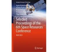 Selected Proceedings of the 6th Space Resources Conference - Springer International Publishing AG - Springer International Publishing AG - Livre en Anglai Springer International Publishing AGSpringer