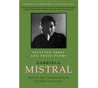 Selected Prose and ProsePoems by Gabriela Mistral Gabriela Mistral (Auteur)