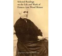 Selected Readings On The Life And Work Of Frances Ann Wood Shimer