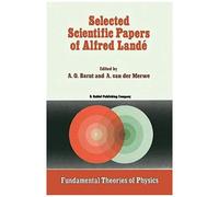 Selected Scientific Papers Of Alfred Landé
