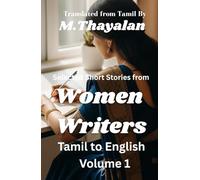 Selected Short Stories from Women Writers: Translated Tamil Short stories