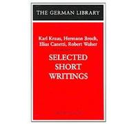 Selected Short Writings, The German Library, 56 Elias Canetti, Hermann Broch, Karl Kraus, Robert Walser (Auteur)