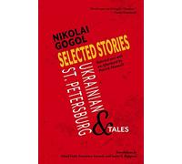 Selected Stories of Nikolai Gogol: Ukrainian and St. Petersburg Tales