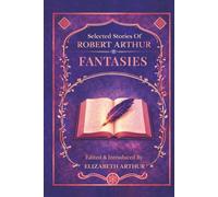 Selected Stories of Robert Arthur: Fantasies