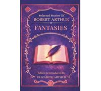 Selected Stories of Robert Arthur: Fantasies