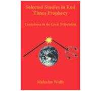 Selected Studies In End Times Prophecy