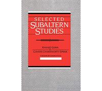 Selected Subaltern Studies (Essays from the 5 Volumes and a Glossary)