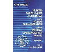 Selected Tables, Charts And Formulas For The Student Cinematographer From The American Cinematographer Manual