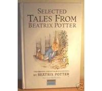 Selected Tales from Beatrix Potter: The Tale of Peter Rabbit:the Tale of Timmy Tiptoes:the Tale of the Pie And the Patty-Pan:the Tale of Johnny Town-Mouse(Special Edition For Wh Smith) - [Version Orig
