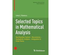 Selected Topics in Mathematical Analysis: Real Number System - Recurrences - Asymptotic Analysis - Integration in Finite Terms