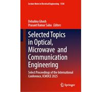 Selected Topics in Optical, Microwave and Communication Engineering: Select Proceedings of the International Conference, ICMOCE 2025