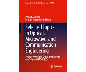 Selected Topics in Optical, Microwave and Communication Engineering: Select Proceedings of the International Conference, ICMOCE 2025