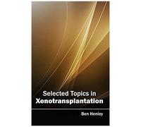 Selected Topics In Xenotransplantation