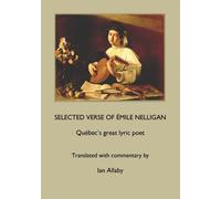 Selected Verse Of Émile Nelligan Québec's Great Lyric Poet