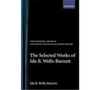 Selected Works of Ida B. Wells-Barnett, Schomburg Library of Nineteenth-Century Black Women Writers Ida B. Wells-Barnett (Auteur)
