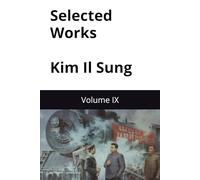 Selected Works of Kim Il Sung: Volume IX