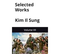Selected Works of Kim Il Sung: Volume VII