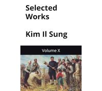 Selected Works of Kim Il Sung: Volume X