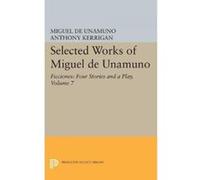 Selected Works of Miguel de Unamuno, Volume 7: Ficciones: Four Stories and a Play - [Version Originale] Miguel De Unamuno, Anthony Kerrigan, Martin Nozick, (Auteur)