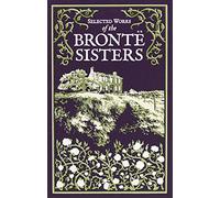Selected Works of the Bronte Sisters (Deluxe Leatherbound Edition)