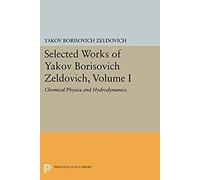 Selected Works Of Yakov Borisovich Zeldovich, Volume I