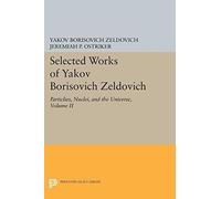 Selected Works Of Yakov Borisovich Zeldovich, Volume Ii