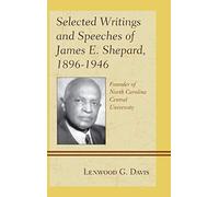 Selected Writings And Speeches Of James E. Shepard, 1896-1946