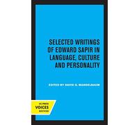 Selected Writings Of Edward Sapir In Language, Culture And Personality