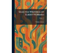 Selected Writings of Elbert Hubbard