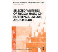 Selected Writings of Frigga Haug on Experience, Labour, and Critique