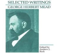 Selected Writings of George Herbert Mead Andrew J. Reck, George Herbert Mead (Auteur)
