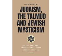 Selected Writings On Judaism, The Talmud And Jewish Mysticism