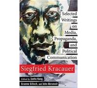 Selected Writings on Media Propaganda and Political Communication - Siegfried Kracauer - Columbia University Press - Livre en Anglais - Hardback Siegfried KracauerSiegfried Kracauer (Auteur)