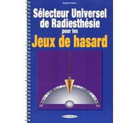 Sélecteur Universel de Radiesthésie pour les Jeux de hasard - Raphaël Dajafée - Exclusif - broché - Guide