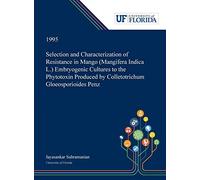 Selection And Characterization Of Resistance In Mango (Mangifera Indica L.) Embryogenic Cultures To The Phytotoxin Produced By Colletotrichum Gloeosporioides Penz